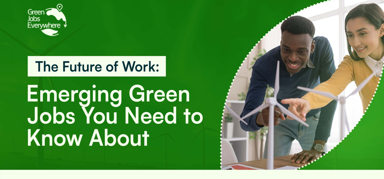 The Future Of Work: Emerging Green Jobs You Need To Know About